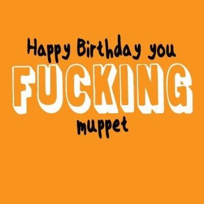 6 x Birthday Rude Cards - Happy Birthday you muppet - FUN08