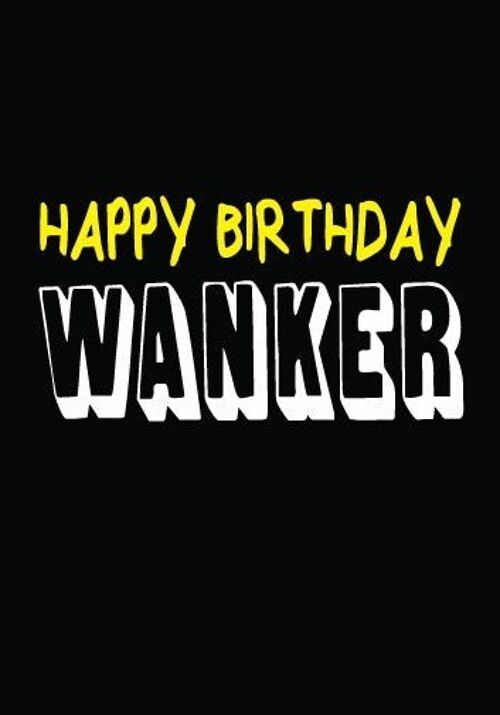 6 x Birthday Rude Cards - Happy Birthday Wanker - FUN05
