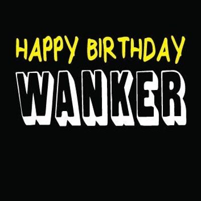 6 x Birthday Rude Cards - Happy Birthday Wanker - FUN05