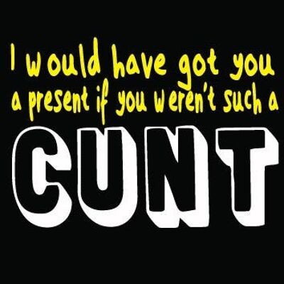 6 x Rude Cards - I would have got you a present if you weren't such a cunt - FUN04