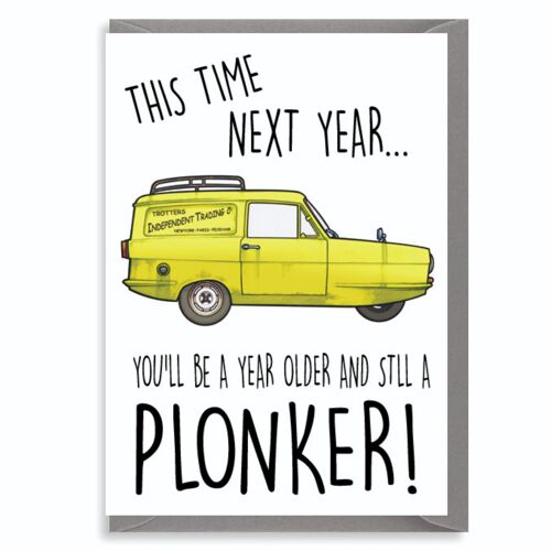 6 x Birthday Cards - This time next year, you will still be a plonker - C114
