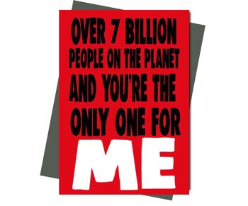 Valentine Card Plus de 7 milliards de personnes sur la planète et tu es le seul pour moi v207