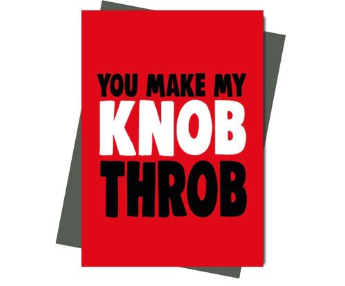 Valentine Card   You make my knob throb    v205