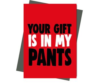 Ton cadeau est dans mon pantalon - Carte Saint Valentin - V206