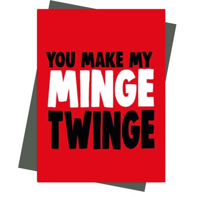 You Make My Minge Twinge - Valentine Card - V204
