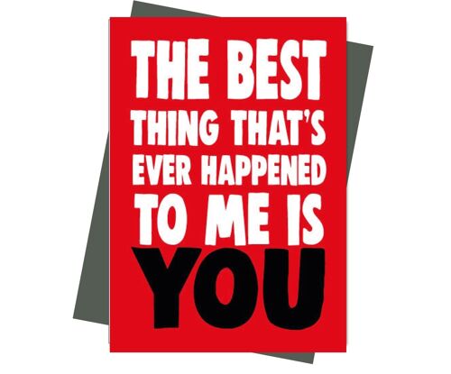Valentine Card   The best thing that's ever happened to me is you    v203