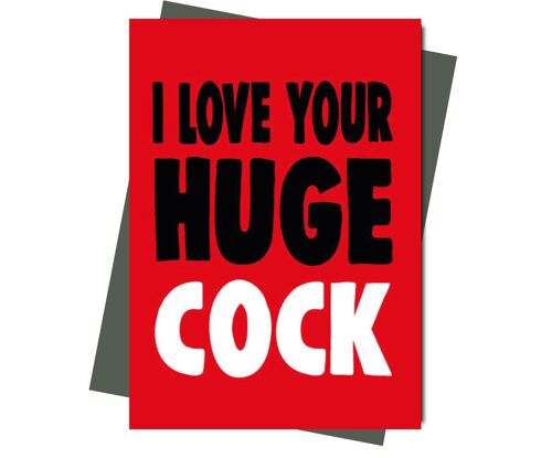 I love your huge c*ck - Valentine Card - V201
