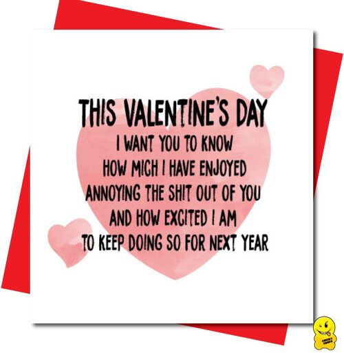 This Valentines Day I want you to know how much i have enjoyed annoying the sh*t out of you... - Valentine Card - V100