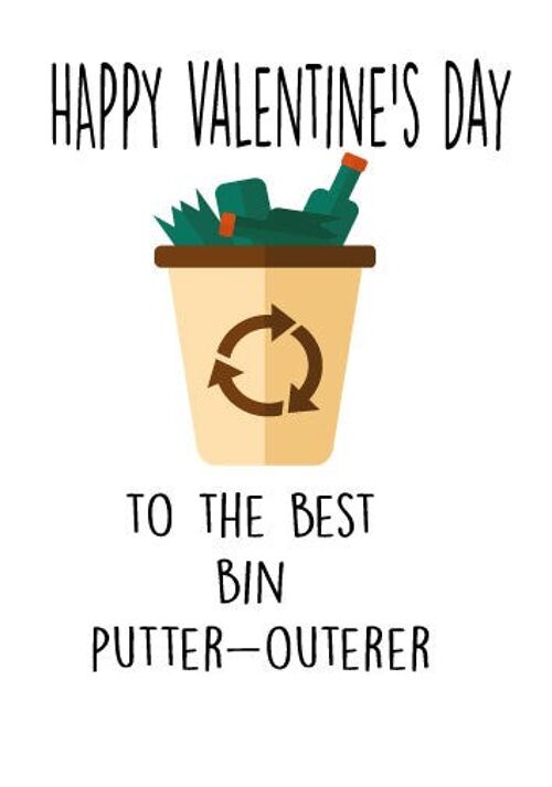 Happy Valentine's day to the best bin putter-outerer - Valentine Card - V86