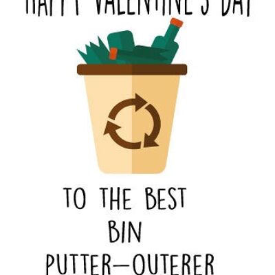 Happy Valentine's day to the best bin putter-outerer - Valentine Card - V86