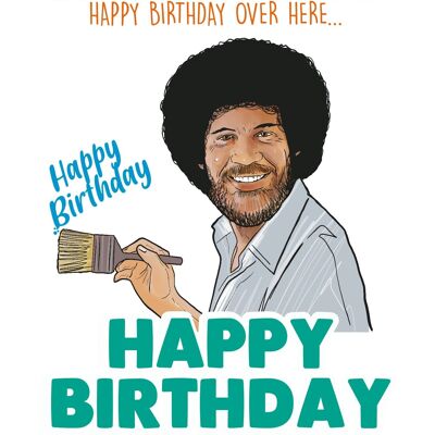 6 x Birthday Cards - Bob Ross - Happy Birthday over here - IN162