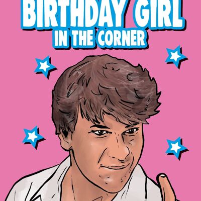 6 x Birthday Cards - Patrick Swayze - Dirty Dancing Birthday Card - Nobody puts the birthday girl in the corner - IN147