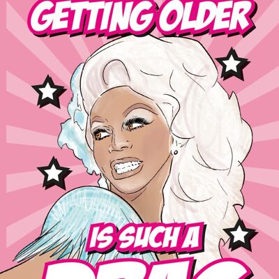 6 x Birthday Cards - RuPaul drag race - Getting older is such a drag - IN109