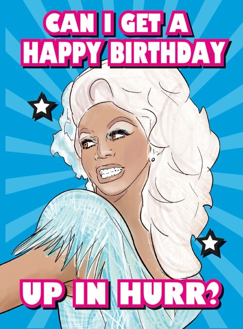 6 x Birthday Cards - RuPaul drag race - Can I get a happy birthday up in hurr? - IN108