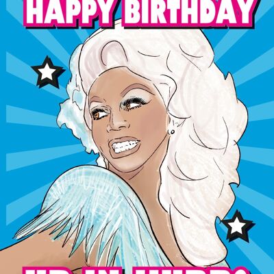 6 x Birthday Cards - RuPaul drag race - Can I get a happy birthday up in hurr? - IN108
