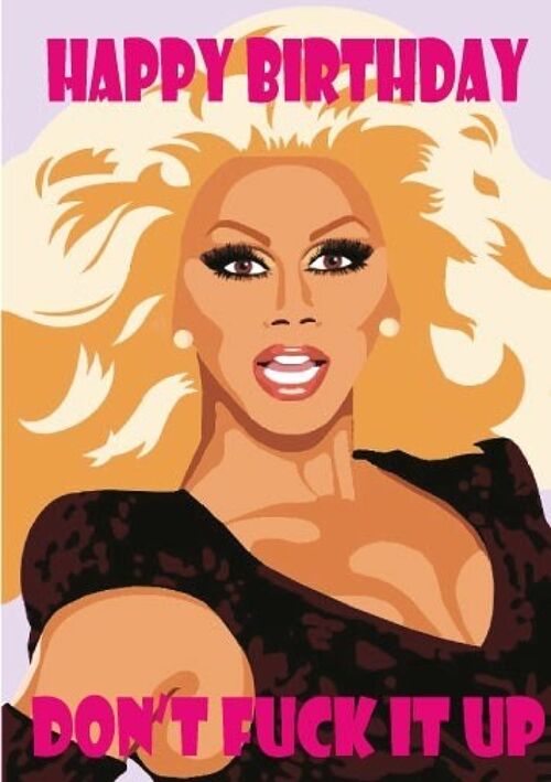 6 x Birthday Cards - Rupaul Birthday Card - Happy Birthday and don't f*ck it up - IN14