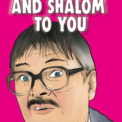 Jim - Friday Night Dinner - AND SHALOM TO YOU - Mothers Day Card - M77