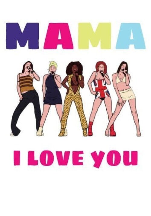 Spice Girls - Mama I love you - Mothers Day Card - M68