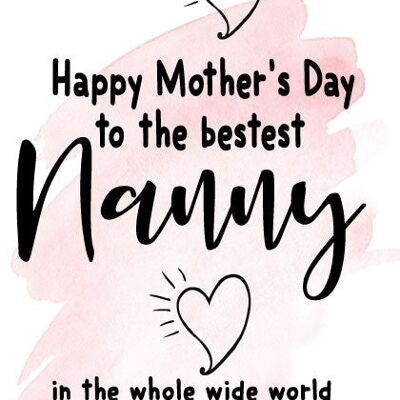 Happy Mother's Day to the bestest Nanny in the whole wide world - ever! - Mothers Day Card - M52