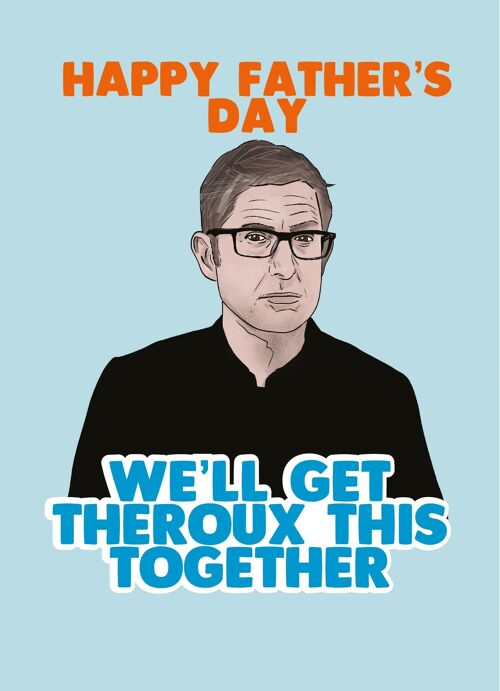 6 x Fathers Day Cards - Happy Fathers Day - We'll get Theroux This - F123