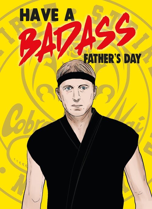 6 x Fathers Day Cards - Cobra Kai Father's day - Have a badass father's day - F110