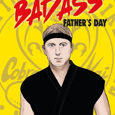 6 x Fathers Day Cards - Cobra Kai Father's day - Have a badass father's day - F110