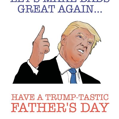 6 x Fathers Day Cards - Donald trump -  Let's make dads great again - F103