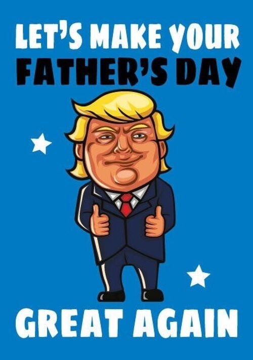 6 x Fathers Day Cards - Donald Trump - Let's make your Father's day great again - F68