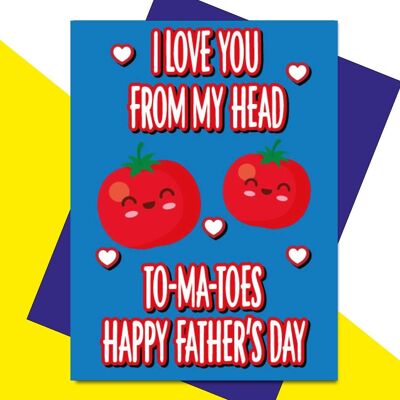 6 x Fathers Day Cards - I love you from my head to-ma-toes - F56
