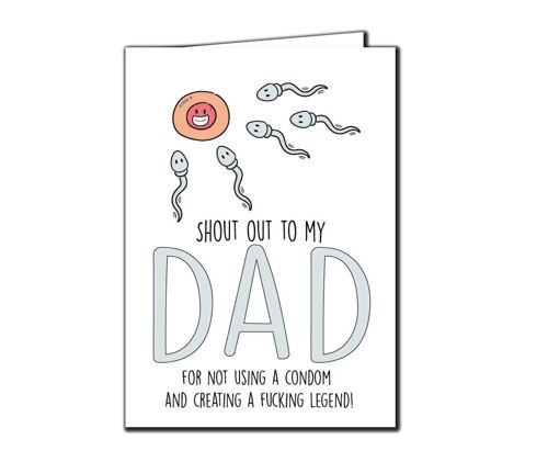 6 x Fathers Day Cards - Shout out to my dad for not using a condom and creating a f*cking legend! - F38