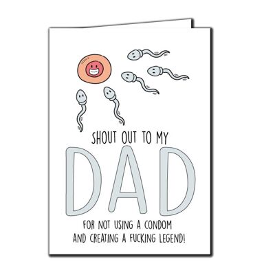 6 x Fathers Day Cards - Shout out to my dad for not using a condom and creating a f*cking legend! - F38