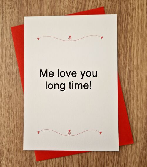 Funny Valentine's Day Card - Me love you long time