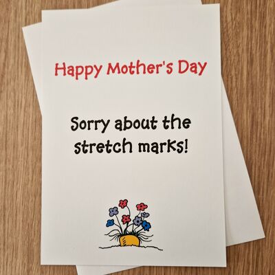 Funny Mother's Day Card - Sorry about the stretch marks