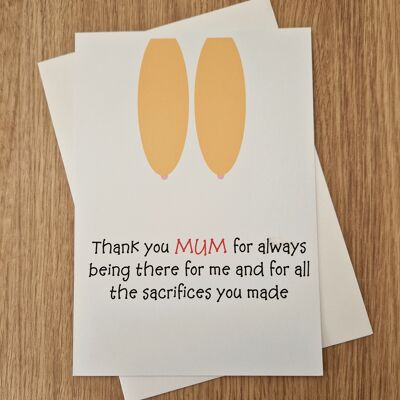 Funny Rude Mother's Day Card - Thanks for the sacrifices you made