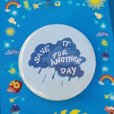 Save It For a Rainy Day Button Badge