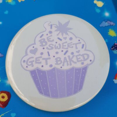 Be Sweet Get Baked Button Badge