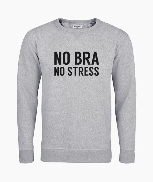 No bra no stress gray unisex sweatshirt