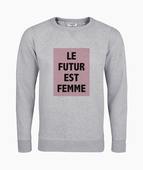 Le futur est femme gray unisex sweatshirt