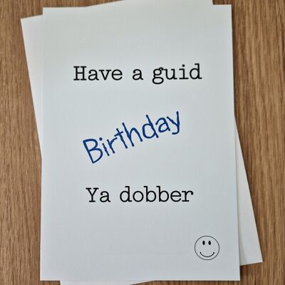 Tarjeta de felicitación de cumpleaños escocesa grosera divertida - Tenga un cumpleaños guid ya dobber