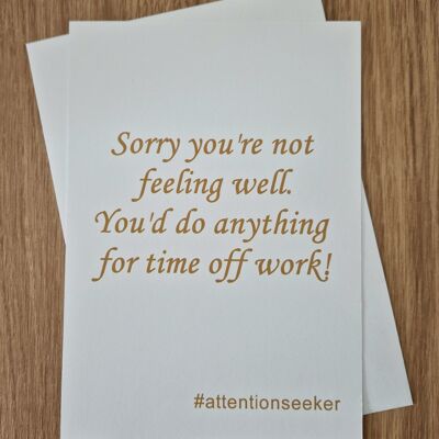 Funny Get Well Soon Greetings Card - Attention Seeker