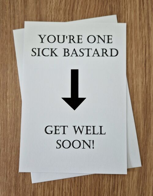 Funny Rude Get Well Greetings Card - You're One Sick Ba**ard