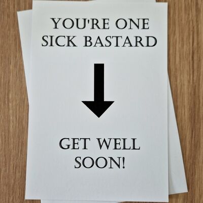 Funny Rude Get Well Greetings Card - You're One Sick Ba**ard