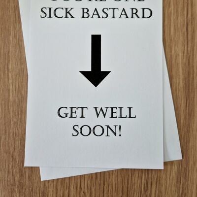 Funny Rude Get Well Greetings Card - You're One Sick Ba ** ard
