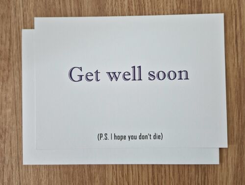 Funny Get Well Soon Greetings Card - I hope you don't die