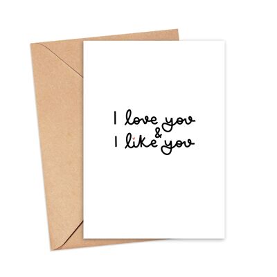 I Love you & I Like You Greeting Card , A5