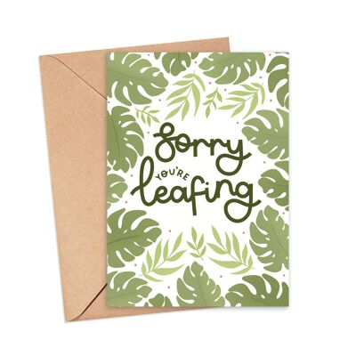 Sorry You're Leafing Greeting Card , A5