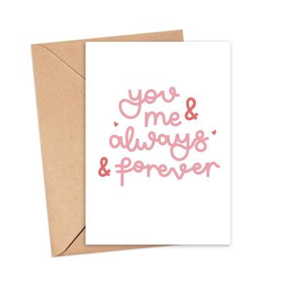 You & Me Always and Forever Greeting Card , A5