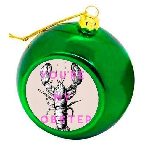 CHRISTMAS BAUBLES, YOU'RE MY LOBSTER BY THE 13 PRINTS