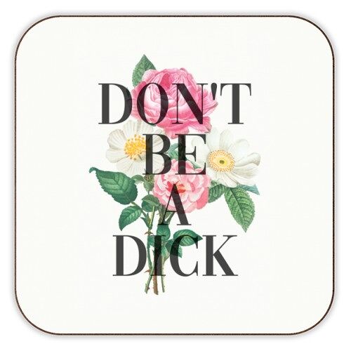 Coasters, Don't Be a Dick by the 13 Prints