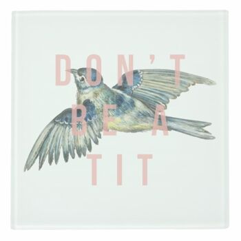 Dessous de verre, Don't Be a Tit par les 13 tirages 2